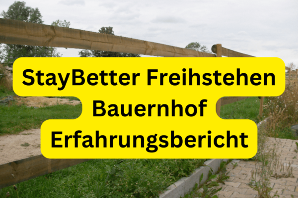 StayBetter Freihstehen Bauernhof Erfahrungsbericht