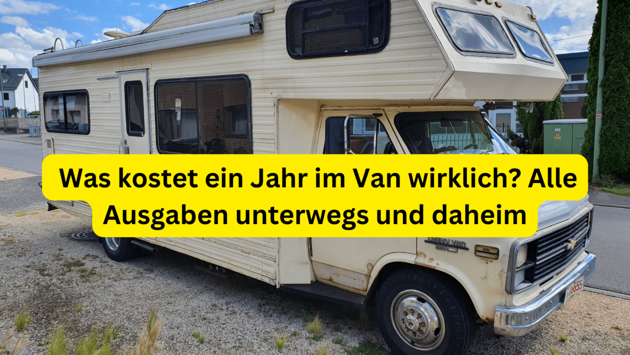 Was kostet ein Jahr im Van wirklich Alle Ausgaben unterwegs und daheim