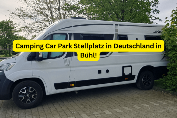 Camping Car Park Stellplatz in Deutschland in Bühl!