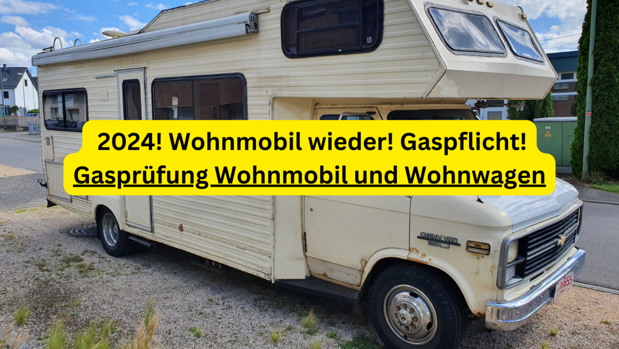 Gasprüfung 2024! Wohnmobile wieder! Gaspflicht! Camper und Wohnwagen