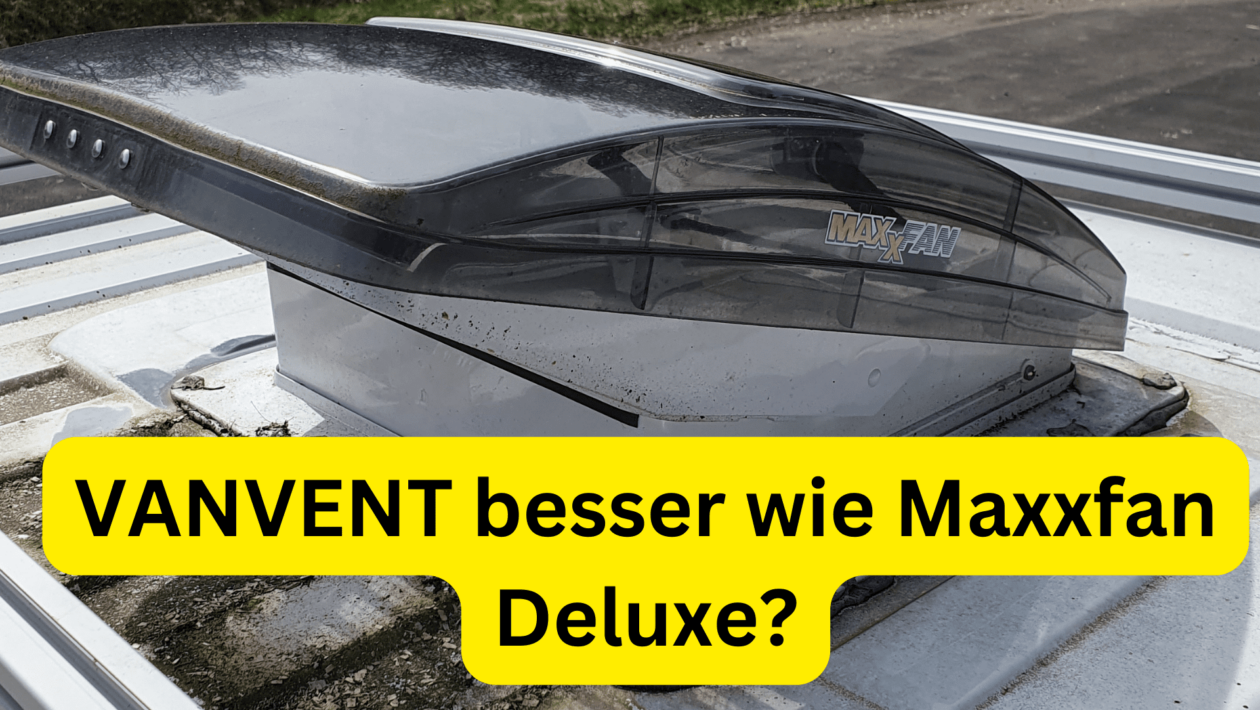 Ist die Dachhaube mit Ventilator - VANVENT besser wie Maxxfan Deluxe